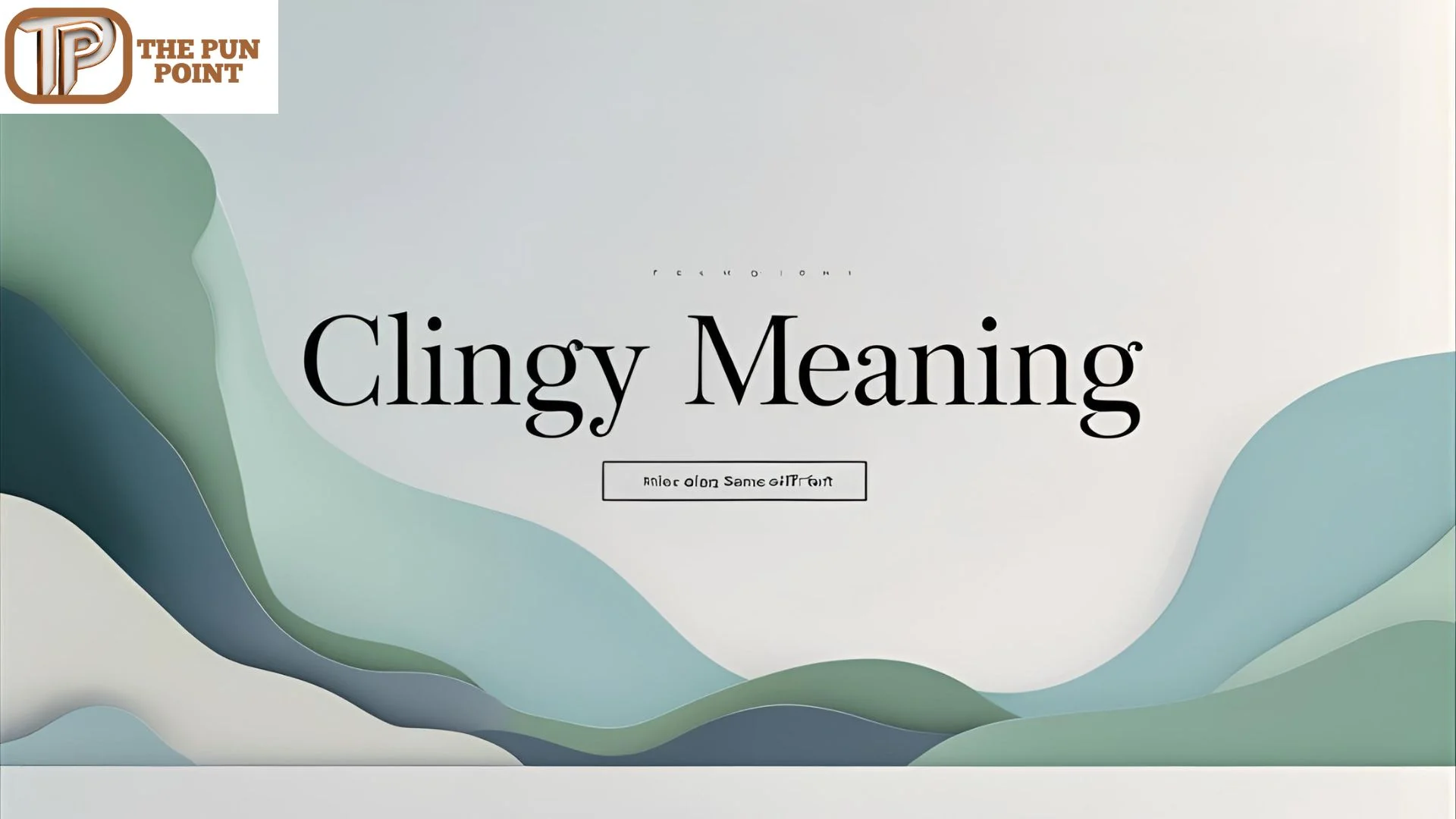 Clingy Meaning