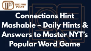 Connections Hint Mashable – Daily Hints & Answers to Master NYT’s Popular Word Game