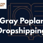 Gray Poplar Dropshipping