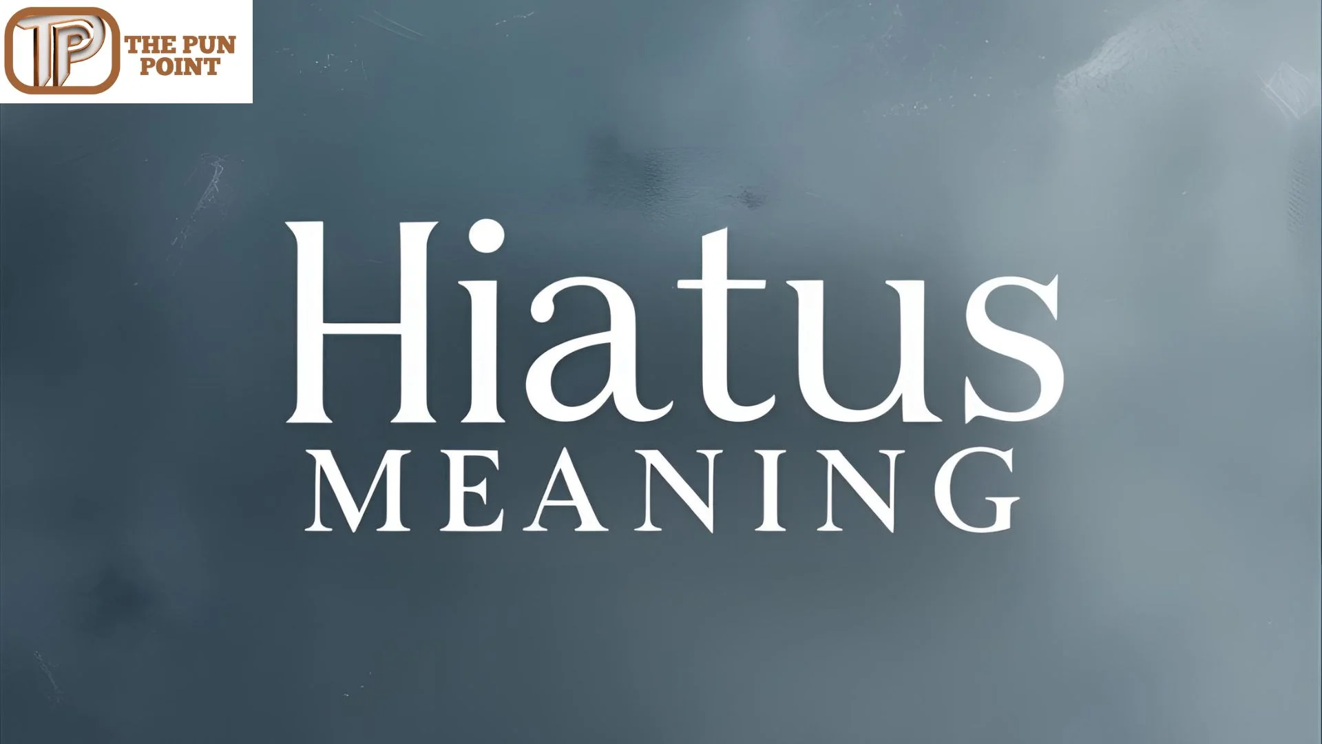 Hiatus Meaning