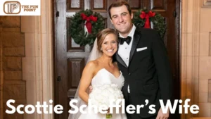 Scottie Scheffler’s Wife