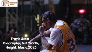 Travis Scott – Biography, Net Worth, Height, Music 2025