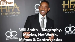 Will Smith – Biography, Movies, Net Worth, Memes & Controversies